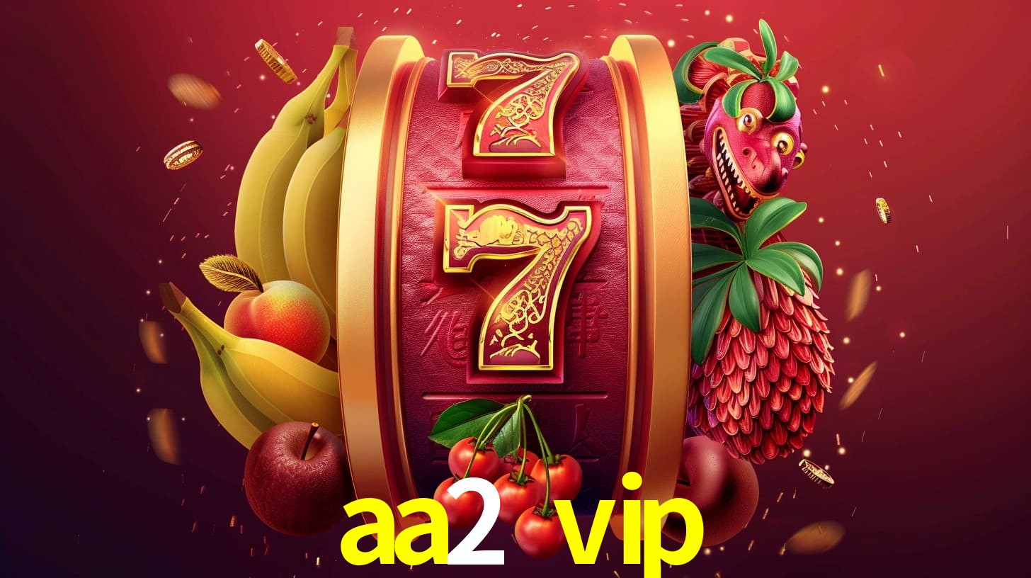 escolher aa2 vip