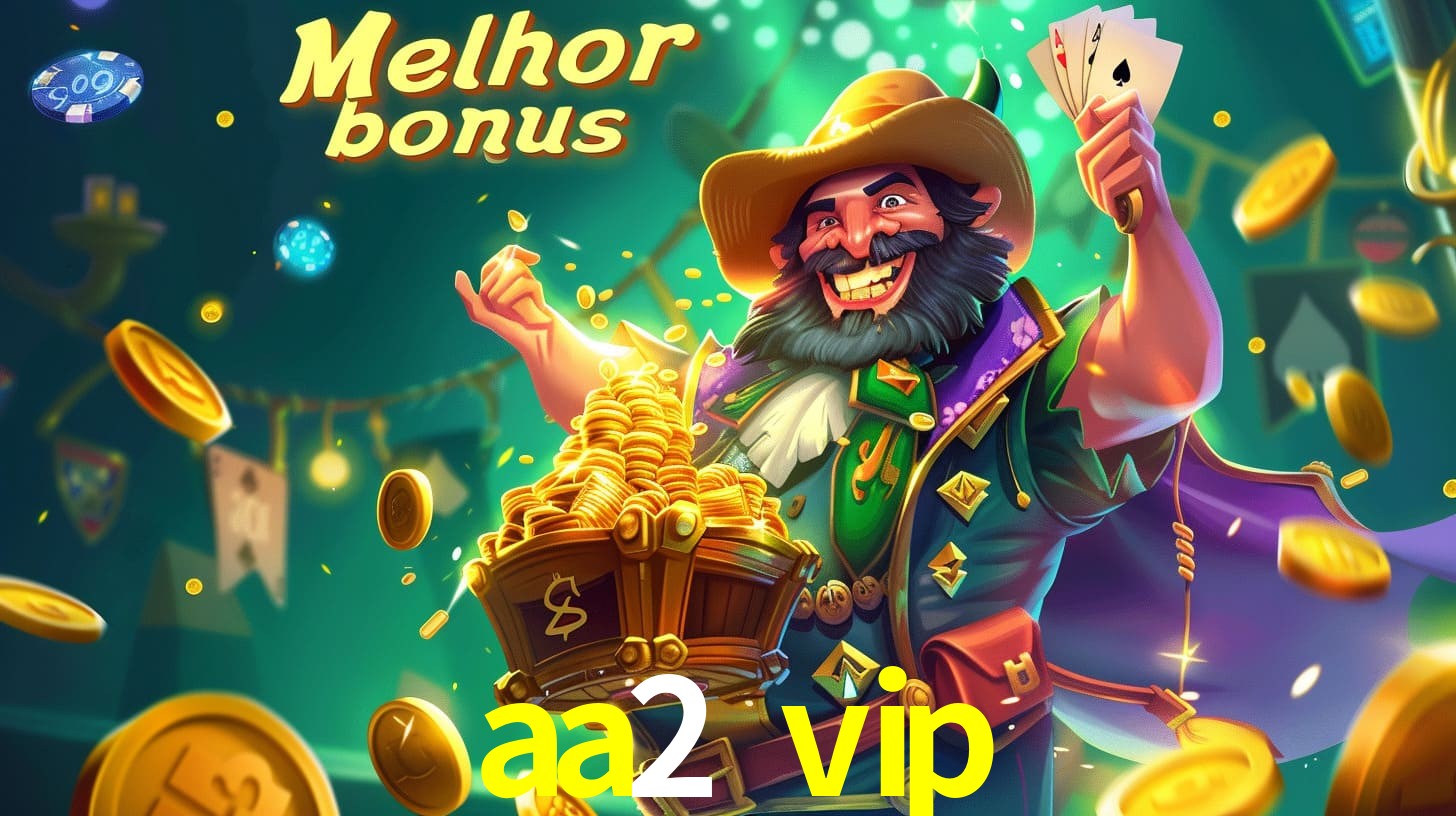 aa2 vip Aproveite o bônus