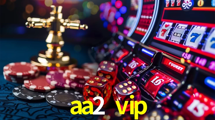 aa2 vip Ganhe bônus
